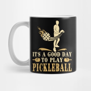 Pickleball  Its a Good  Day Mug